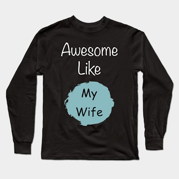 Awesome like my wife t-shirt gift for husband Long Sleeve T-Shirt by ABC Art